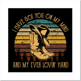 I Have Got You On My Mind And My Ever Lovin' Hand Cowboy Hat and Boot Posters and Art